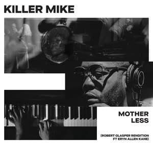 Single: MOTHERLESS [Feat. Eryn Allen Kane] (Robert Glasper Rendition)
