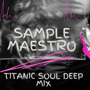 Single: Titanic Soul Deep Mix ( Sample Maestro )