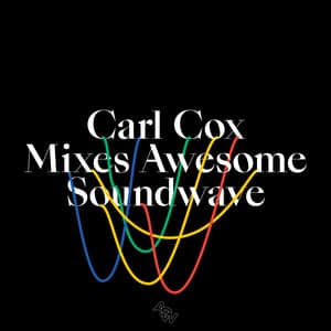 Album: Carl Cox Mixes Awesome Soundwave