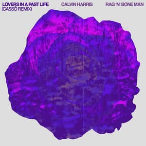Single: Lovers In A Past Life (with Rag'n'Bone Man) [Cassö Remix]