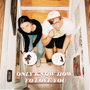 Single: Only Know How to Love You
