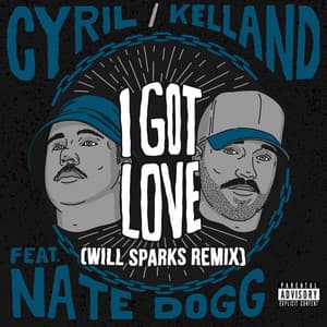 Single: I Got Love (feat. Nate Dogg) [Will Sparks Remix]