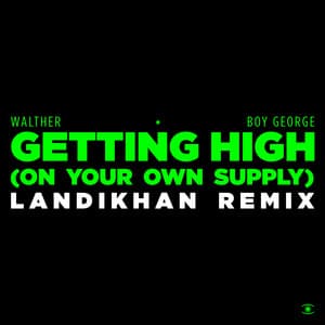 Single: Getting High (On Your Own Supply) [Landikhan Remix]