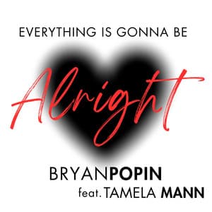 Single: Everything Is Gonna Be ALRIGHT (feat. Tamela Mann)