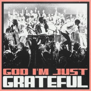 Single: God I'm Just Grateful