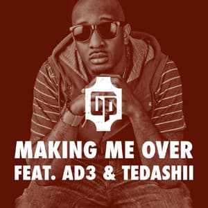 Single: Making Me over (feat. Ad3 & Tedashii)