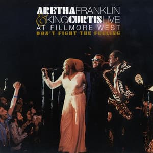 Album: Don't Fight the Feeling - the Complete Aretha Franklin & King Curtis Live at Fillmore West