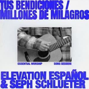 Single: Tus Bendiciones / Millones de Milagros (Song Session)