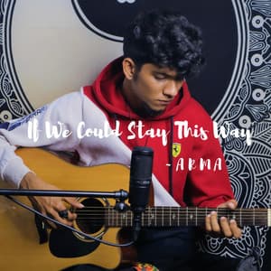 Single: If We Could Stay This Way (Acoustic) [One-Take Version]