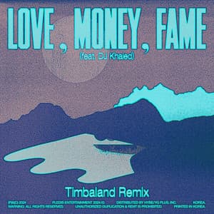 Single: LOVE, MONEY, FAME (feat. DJ Khaled) (Timbaland Remix)