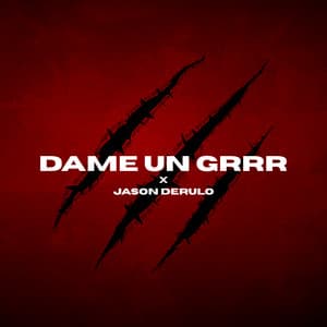 Single: Dame Un Grrr (Jason Derulo Version)