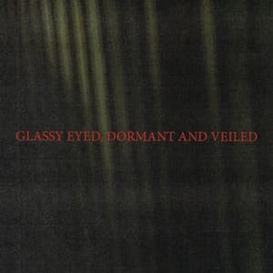 Single: Glassy Eyed, Dormant and Veiled