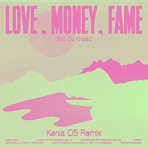 Single: LOVE, MONEY, FAME (feat. DJ Khaled) (Kenia OS Remix)