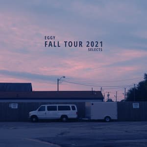 Album: Eggy Selects: Fall Tour 2021