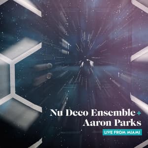 Single: Nu Deco Ensemble + Aaron Parks: Live from Miami