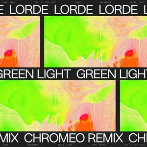 Single: Green Light (Chromeo Remix)