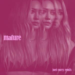 Single: Mature (Joel Corry Remix)