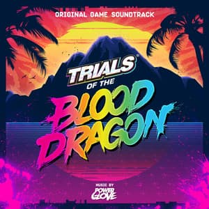 Album: Trials of the Blood Dragon (Original Game Soundtrack)