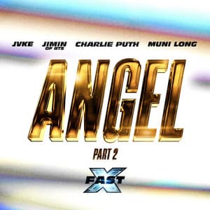 Single: Angel Pt. 2 (feat. Jimin of BTS, Charlie Puth and Muni Long / FAST X Soundtrack)