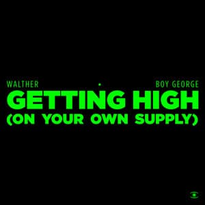 Single: Getting High (On Your Own Supply)