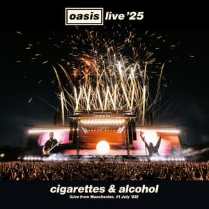 Single: Cigarettes & Alcohol (Live from Manchester, 11 July '25)