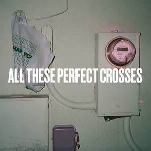 Single: All These Perfect Crosses