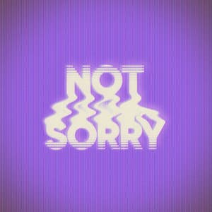 Single: Not Sorry