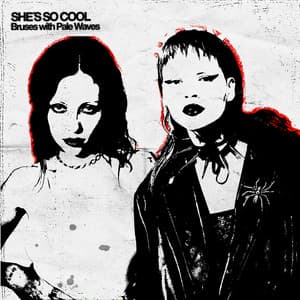 Single: She’s So Cool (with Pale Waves)