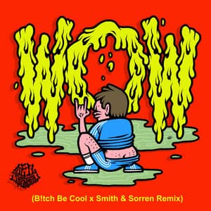 Single: Wow (B!tch Be Cool X Smith & Sorren Remix)