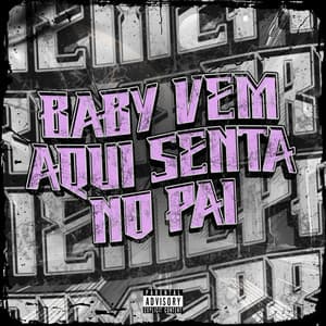 Single: BABY VEM AQUI SENTA NO PAI