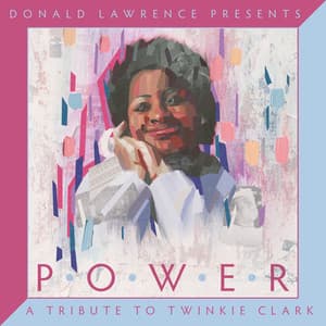 Album: Donald Lawrence Presents Power: A Tribute to Twinkie Clark