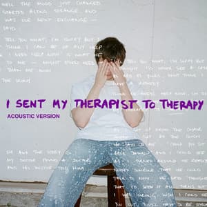 Single: I Sent My Therapist To Therapy (Acoustic)