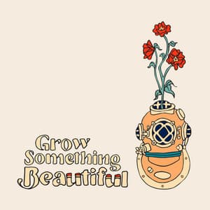 Single: Grow Something Beautiful