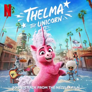Album: Thelma The Unicorn (Soundtrack from the Netflix Film)