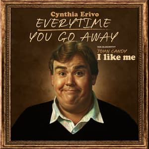 Single: Everytime You Go Away (From the Documentary “John Candy: I Like Me")