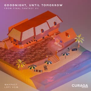 Single: Good Night, Until Tomorrow (from "Final Fantasy VII") [Lo-Fi Edit]