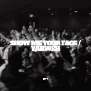 Single: Show Me Your Face / Yahweh
