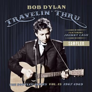 Album: Travelin' Thru, 1967 - 1969: The Bootleg Series, Vol. 15 (Sampler)