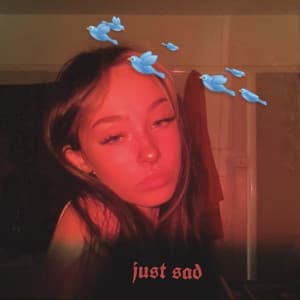 Single: Just Sad