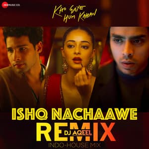 Single: Ishq Nachaawe Indo-House Remix by DJ Akhil