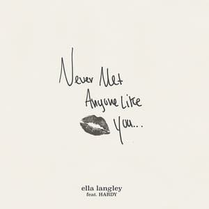 Single: Never Met Anyone Like You (feat. HARDY)