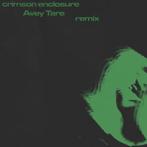 Single: crimson enclosure (Avey Tare remix)