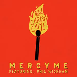 Single: Then Christ Came (feat. Phil Wickham)