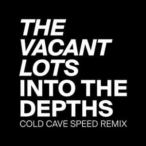 Single: Into the Depths (Cold Cave Deep Speed Remix)