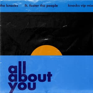 Single: All About You (feat. Foster The People) [The Knocks VIP Mix]