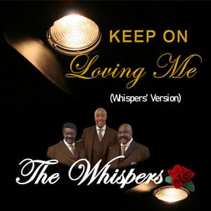 Single: Keep on Loving Me (Whispers' Version)