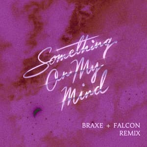 Single: Something On My Mind (Braxe + Falcon Remix)
