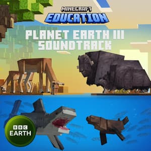 Album: Minecraft Education: Planet Earth III (Original Game Soundtrack)