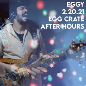 Album: Egg Crate After Hours (2.20.21) [Live]