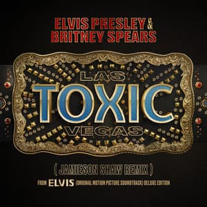 Single: Toxic Las Vegas [Jamieson Shaw Remix (From The Original Motion Picture Soundtrack ELVIS) DELUXE EDITION]